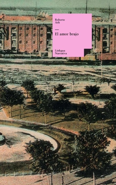 El amor brujo - Roberto Arlt