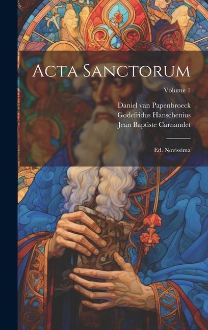 Acta Sanctorum: Ed. Novissima; Volume 1 - Joannes Bollandus, Godefridus Hanschenius