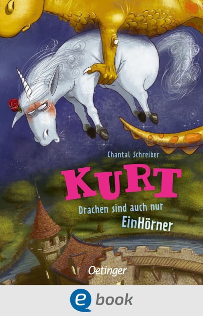Kurt, Einhorn wider Willen 4. Drachen sind auch nur EinHörner - Chantal Schreiber