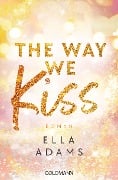 Cover-Bild zum Titel 'The Way We Kiss' von 'Ella Adams'