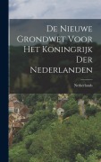 Cover-Bild zum Titel 'De nieuwe Grondwet voor het Koningrijk der Nederlanden' von 'Netherlands'