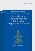 Integration und Desintegration der Kulturen im europäischen Mittelalter - 