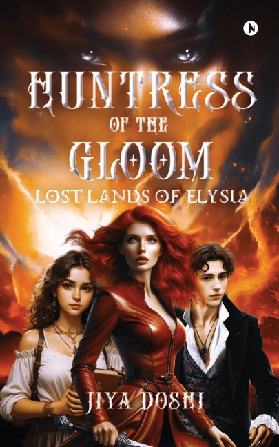 Huntress of the Gloom - Jiya Doshi