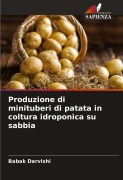 Cover-Bild zum Titel 'Produzione di minituberi di patata in coltura idroponica su sabbia' von 'Babak Darvishi'