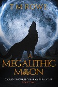 Cover-Bild zum Titel 'A Megalithic Moon - The Adventures of Sarah Tremayne Book Two' von 'T M Rowe'