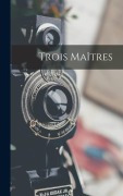 Cover-Bild zum Titel 'Trois Maîtres' von 'Anonymous'