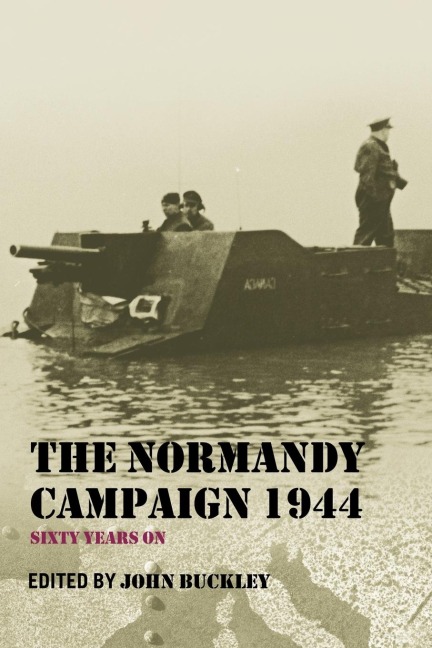 The Normandy Campaign 1944 - 