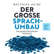Cover-Bild zum Titel 'Der große Sprachumbau' von 'Matthias Heine'