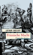 Cover-Bild zum Titel 'Friesische Macht' von 'Lothar Englert'