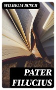 Cover-Bild zum Titel 'Pater Filucius' von 'Wilhelm Busch'