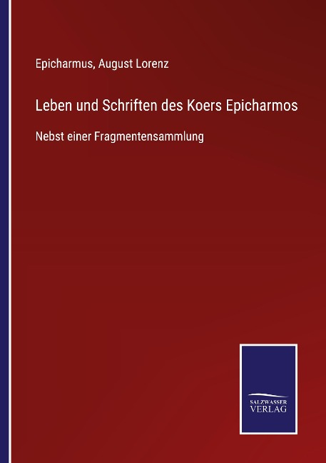 Leben und Schriften des Koers Epicharmos - Epicharmus, August Lorenz