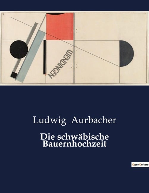 Die schwäbische Bauernhochzeit - Ludwig Aurbacher