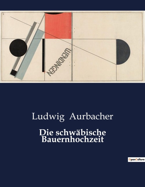 Die schwäbische Bauernhochzeit - Ludwig Aurbacher