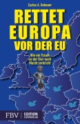 Cover-Bild zum Titel 'Rettet Europa vor der EU' von 'Carlos A. Gebaur'