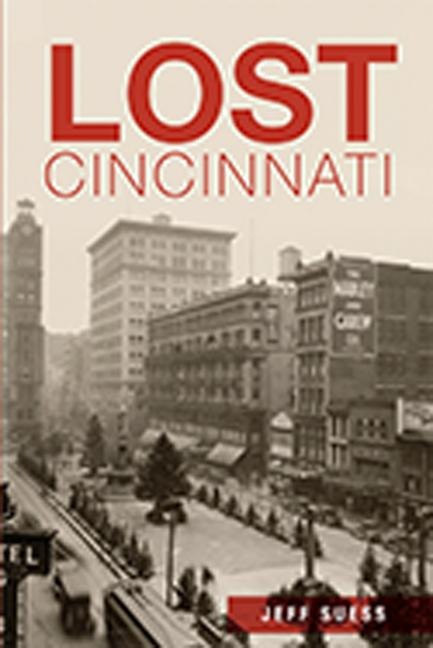 Lost Cincinnati - Jeff Suess
