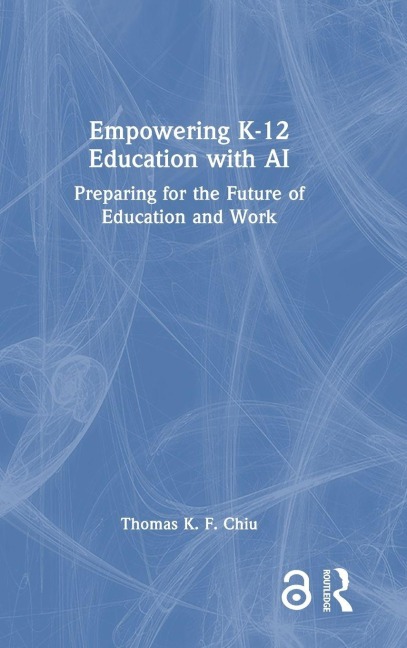Empowering K-12 Education with AI - Thomas K. F. Chiu