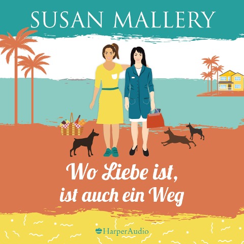 Wo Liebe ist, ist auch ein Weg (Mischief Bay 4) [ungekürzt] - Susan Mallery