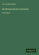 Cover-Bild zum Titel 'Die Metaphysik des Aristoteles' von 'J. H. Von Kirchmann'