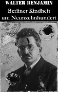 Cover-Bild zum Titel 'Berliner Kindheit um Neunzehnhundert' von 'Walter Benjamin'