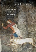 Cover-Bild zum Titel 'Der Hund ist immer hungrig' von 'Anja Kampmann'