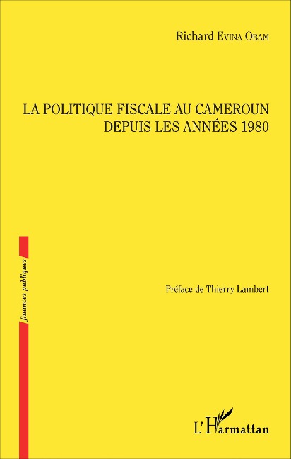 La politique fiscale au Cameroun depuis les années 1980 - Richard Evina Obam