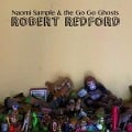 Robert Redford - Naomi Sample & The Go Go Ghosts