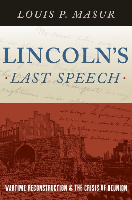 Lincoln's Last Speech - Louis P. Masur
