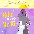 Cover-Bild zum Titel 'Mike mag Meike' von 'Kristina Dunker'