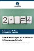 Cover-Bild zum Titel 'Lehrermeinungen zu Schul- und Bildungspsychologie' von 'Erico Lopes P. Paula, Helena O. S. Pereira'