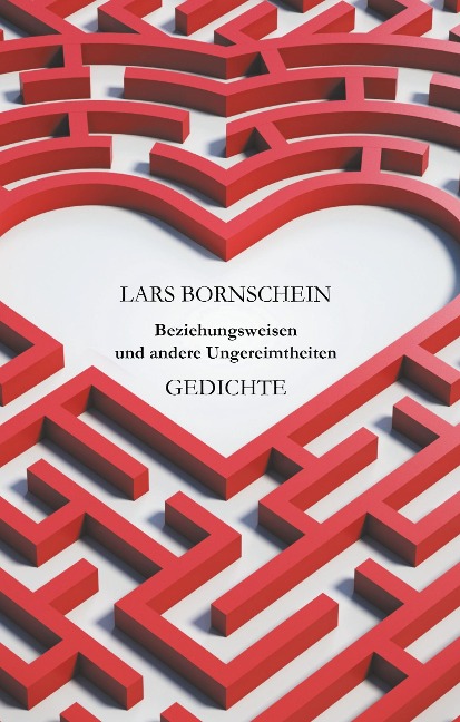 Beziehungsweisen und andere Ungereimtheiten - Lars Bornschein