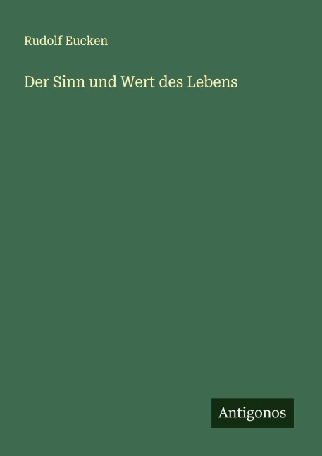Der Sinn und Wert des Lebens - Rudolf Eucken