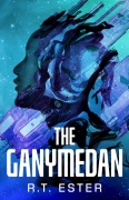 Cover-Bild zum Titel 'The Ganymedan' von 'R T Ester'