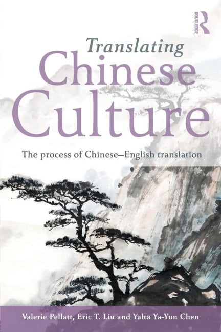 Translating Chinese Culture - Valerie Pellatt, Yalta Ya-Yun Chen, Eric T. Liu