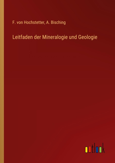 Leitfaden der Mineralogie und Geologie - F. von Hochstetter, A. Bisching