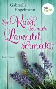 Cover-Bild zum Titel 'Ein Kuss, der nach Lavendel schmeckt - Glücksglitzern: Erster Roman' von 'Gabriella Engelmann'