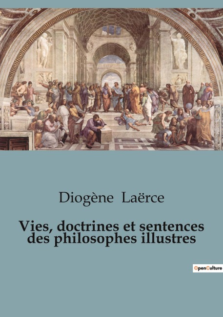 Vies, doctrines et sentences des philosophes illustres - Diogène Laërce