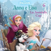 Cover-Bild zum Titel 'Frozen - Anna e Elsa 6 - La Arendelle Cup' von 'Disney'