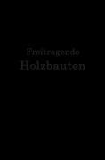 Cover-Bild zum Titel 'Freitragende Holzbauten' von 'F. Geißler, R. Plönnis, J. Stamer, H. Storck, S. Voss'