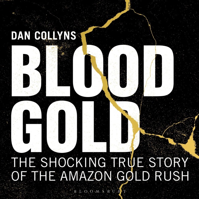 Blood Gold - Dan Collyns