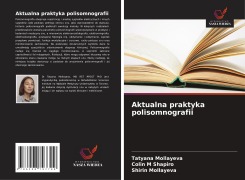 Cover-Bild zum Titel 'Aktualna praktyka polisomnografii' von 'Tatyana Mollayeva, Colin M Shapiro, Shirin Mollayeva'