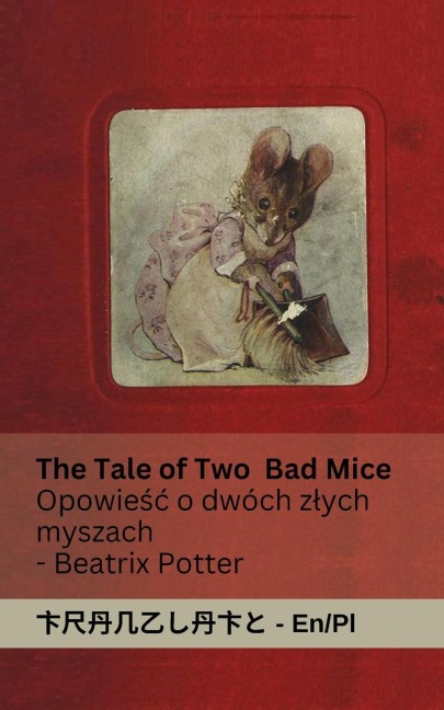 The Tale of Two Bad Mice / Opowie¿¿ o dwóch z¿ych myszach - Beatrix Potter