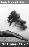 Cover-Bild zum Titel 'The Grain of Dust' von 'David Graham Phillips'