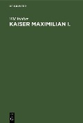 Cover-Bild zum Titel 'Kaiser Maximilian I.' von 'Will Winker'