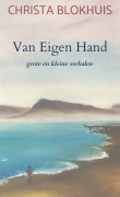 Cover-Bild zum Titel 'Van Eigen Hand' von 'Christa Blokhuis'