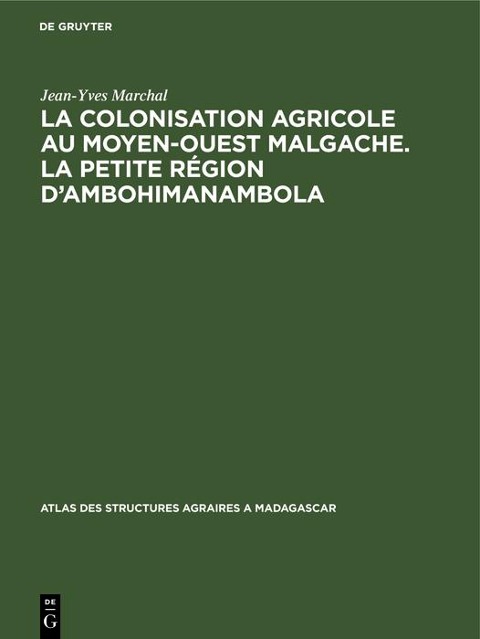 La colonisation agricole au Moyen-Ouest malgache. La petite région d'Ambohimanambola - Jean-Yves Marchal