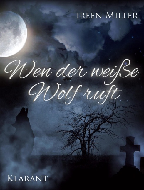Wen der weiße Wolf ruft. Romantikthriller - Ireen Miller