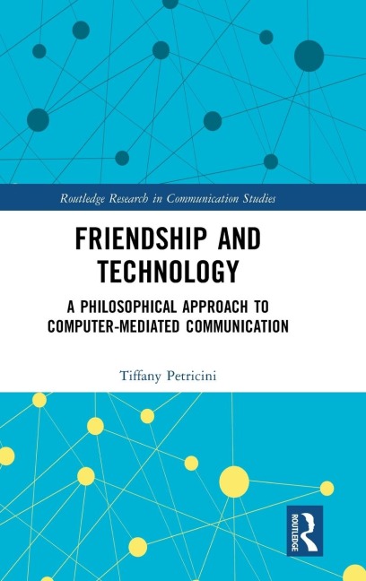 Friendship and Technology - Tiffany A. Petricini