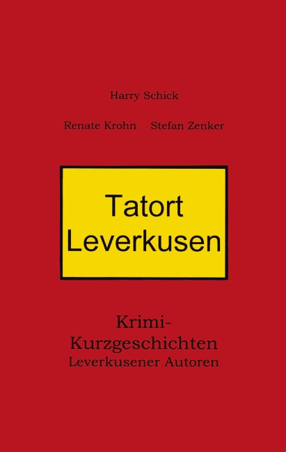 Tatort Leverkusen - Renate Krohn, Stefan Zenker, Harry Schick