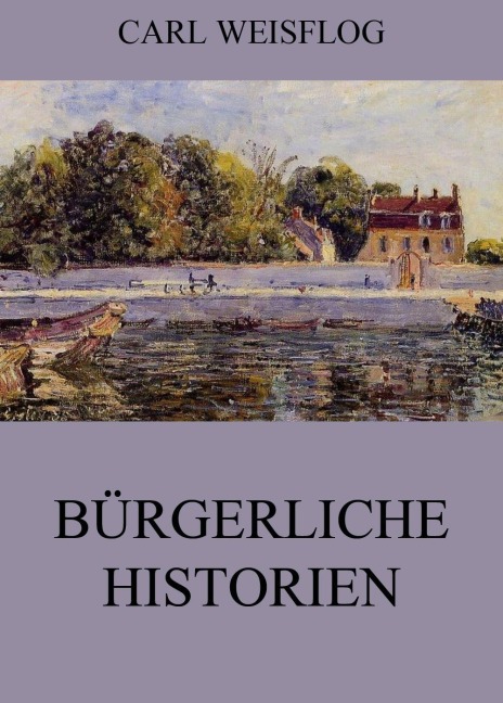Bürgerliche Historien - Carl Weisflog