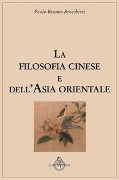 La filosofia cinese e dell'Asia orientale - Paolo Beonio Brocchieri
